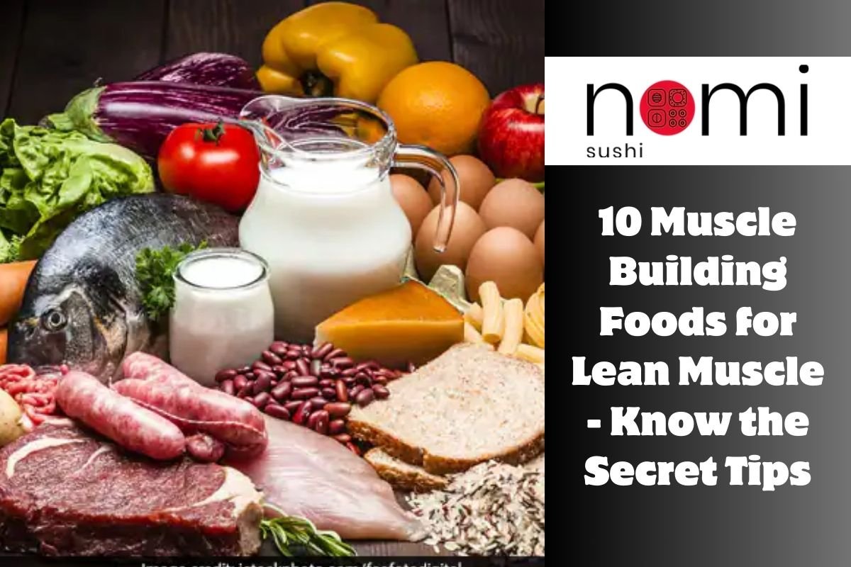 10 Muscle Building Foods for Lean Muscle - Know the Secret Tips