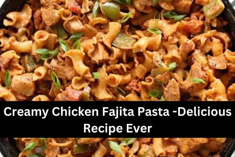 Creamy Chicken Fajita Pasta -Delicious Recipe Ever