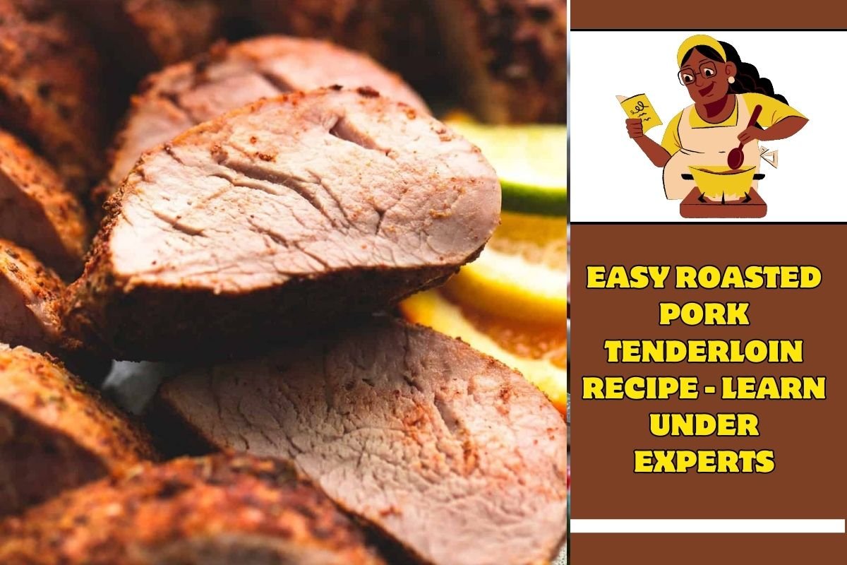 Easy Roasted Pork Tenderloin Recipe - Learn under Experts