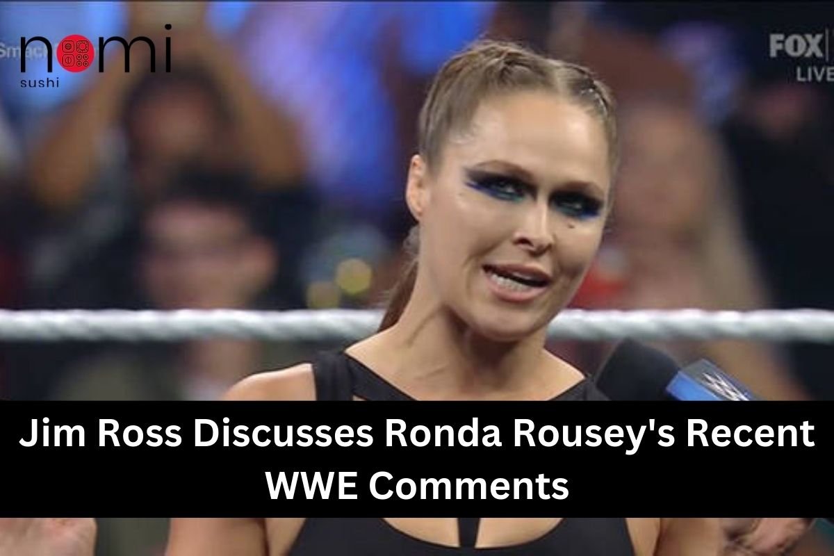 Jim Ross Discusses Ronda Rousey's Recent WWE Comments