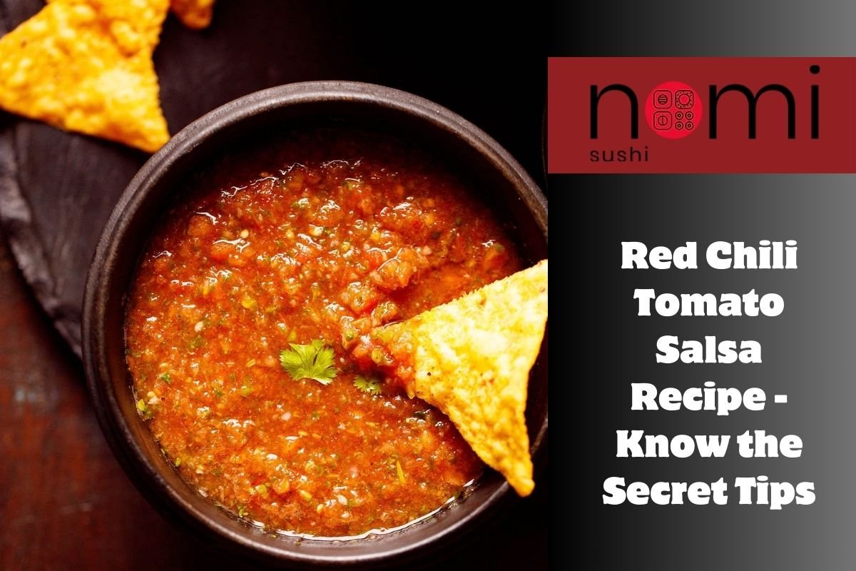 Red Chili Tomato Salsa Recipe - Know the Secret Tips